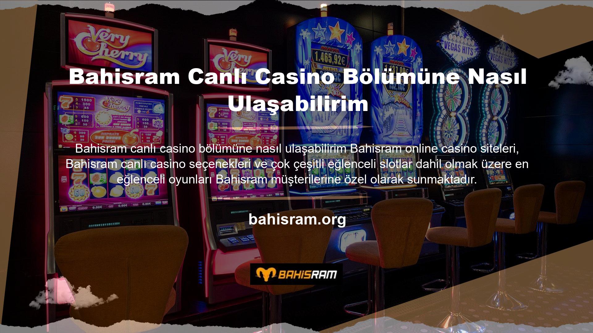 Bahisram yasadışı casino sitesinin canlı casino bölümüne girmek için yapmanız gereken aslında oldukça basit